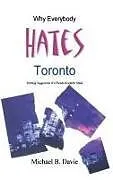 Fester Einband Why Everybody Hates Toronto von Michael B Davie