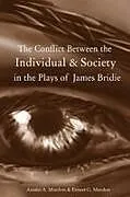 Kartonierter Einband The Conflict Between the Individual & Society in the Plays of James Bridie von Austin Mardon