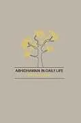 Kartonierter Einband Abhidhamma in Daily Life von Nina Van Gorkom