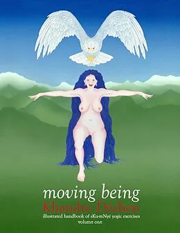 E-Book (epub) Moving Being - Volume One von Khandro Déchen