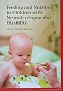 Kartonierter Einband Feeding and Nutrition in Children with Neurodevelopmental Disability von Peter B. Sullivan