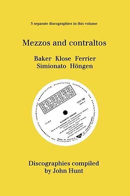 Kartonierter Einband Mezzo and Contraltos. 5 Discographies. Janet Baker, Margarete Klose, Kathleen Ferrier, Giulietta Simionato, Elisabeth Höngen. [1998]. von John Hunt