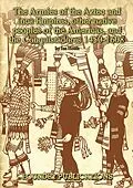 E-Book (epub) Armies of the Aztec and Inca Empires, Other Native Peoples of The Americas, and the Conquistadores von Heath Ian Heath