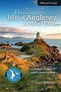Kartonierter Einband Walking the Isle of Anglesey Coastal Path - Official Guide von Carl Rogers