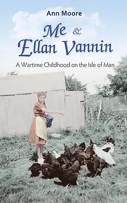 E-Book (epub) Me and Ellan Vannin: A Wartime Childhood on the Isle of Man von Ann Moore