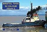 Kartonierter Einband Bristol Tugs in Colour Volume 2 von Bernard McCall