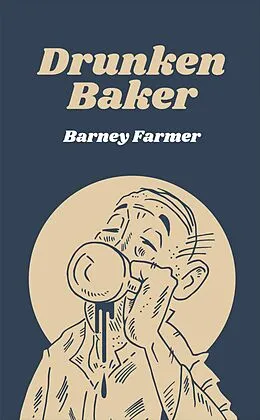 E-Book (epub) Drunken Baker von Barney Farmer