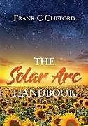 Couverture cartonnée The Solar Arc Handbook de Frank C. Clifford