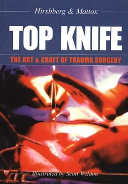 Couverture cartonnée TOP KNIFE: The Art & Craft of Trauma Surgery de Dr Asher Hirshberg, Dr Kenneth L Mattox