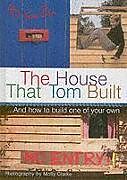 Fester Einband House That Tom Built: ....And How to Build One of Your Own von Tom Don