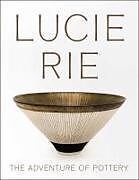 Kartonierter Einband Lucie Rie: The Adventure of Pottery von