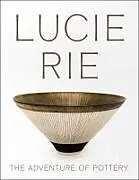 Kartonierter Einband Lucie Rie: The Adventure of Pottery von