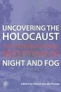 Uncovering the Holocaust  The International Reception of Night and Fog