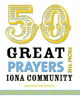 E-Book (epub) 50 Great Prayers from the Iona Community von Neil Paynter