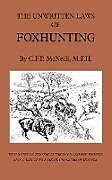 Kartonierter Einband The Unwritten Laws of Foxhunting - With Notes on the Use of Horn and Whistle and a List of Five Thousand Names of Hounds (History of Hunting) von M. F. McNeill