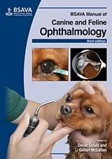 Kartonierter Einband (Kt) BSAVA Manual of Canine and Feline Ophthalmology von David (Davies Veterinary Specialists, UK) Gould, Gillian (University of Wisconsin-Madison Veterinary Medical Teac