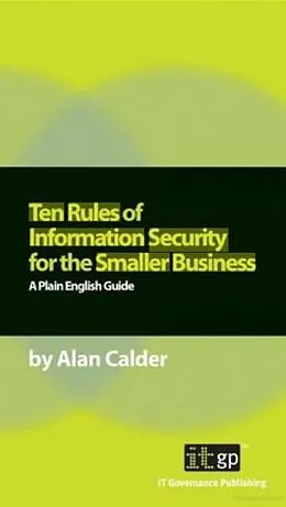 E-Book (pdf) Ten Rules of Information Security for the Smaller Business von Alan Calder