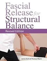 Kartonierter Einband Fascial Release for Structural Balance von Thomas W. Myers, James Earls