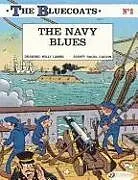 Kartonierter Einband Bluecoats Vol. 2: The Navy Blues von Raoul Cauvin