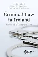 Kartonierter Einband Criminal Law in Ireland von Dr. Liz Campbell, Dr. Shane Kilcommins, Dr. Catherine O'Sullivan
