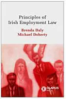 Kartonierter Einband Principles of Irish Employment Law von Brenda Daly, Michael Doherty