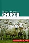 Couverture cartonnée GOSPEL CENTERED CHURCH de Steve Timmis, Tim Chester