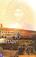 E-Book (epub) Did Jesus Come to Britain? von Glyn S. Lewis