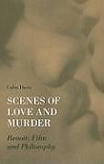 Kartonierter Einband Scenes of Love and Murder  Renoir, Film and Philosophy von Colin Davis