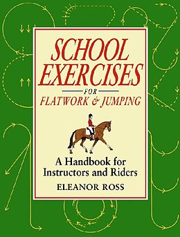 E-Book (epub) SCHOOL EXERCISES FOR FLATWORK AND JUMPING von Eleanor Ross
