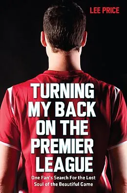 E-Book (epub) Turning My Back On the Premier League von Lee Price