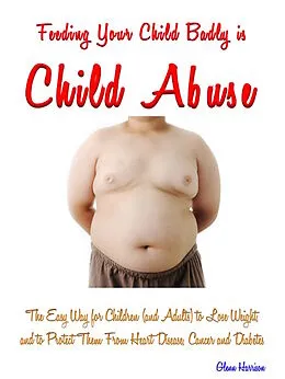 E-Book (epub) Feeding Your Child Badly is Child Abuse von Glenn Harrison