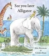 Kartonierter Einband See You Later Alligator von John Martineau