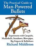 E-Book (epub) The Practical Guide to Man-powered Bullets von Richard Middleton
