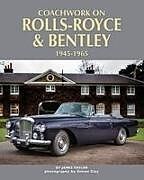 Livre Relié Coachwork on Rolls-Royce and Bentley 1945-1965 de JAMES TAYLOR