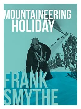 E-Book (epub) Mountaineering Holiday von Frank Smythe