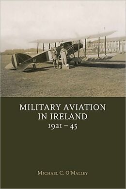 Livre Relié Military Aviation in Ireland, 1921-45 de Michael O. Malley