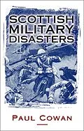 E-Book (epub) Scottish Military Disasters von Paul Cowan
