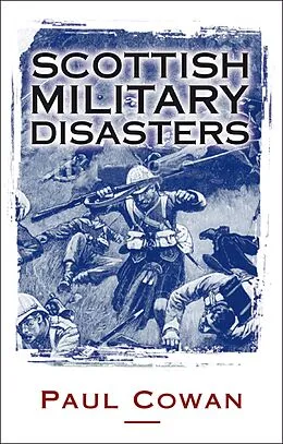 E-Book (epub) Scottish Military Disasters von Paul Cowan