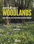 Kartonierter Einband Irreplaceable Woodlands von Charles Flower