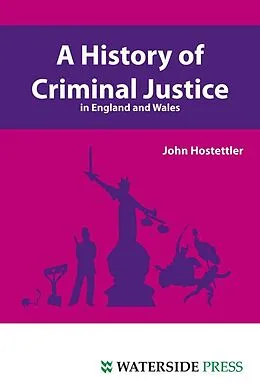 E-Book (pdf) History of Criminal Justice in England and Wales von John Hostettler