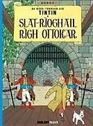Kartonierter Einband Tintin Sa Gaidhlig: Slat-Rioghail Righ Ottokar (Tintin in Gaelic) von Raghnaid Herge