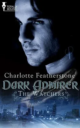 E-Book (epub) Dark Admirer von Charlotte Featherstone