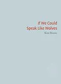 E-Book (epub) If We Could Speak Like Wolves von Kim Moore