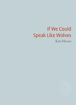 E-Book (epub) If We Could Speak Like Wolves von Kim Moore