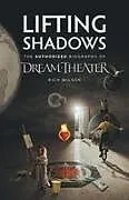 Kartonierter Einband (Kt) Lifting Shadows The Authorized Biography of Dream Theater von Rich Wilson