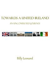 eBook (epub) Towards A United Ireland de Billy Leonard