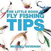 Couverture cartonnée The Little Book of Fly Fishing Tips de Michael Devenish