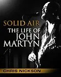 ePUB Solid Air: The Life of John Martyn von Chris Nickson