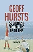 Fester Einband 50 Greatest Footballers of All Time von Geoff Hurst