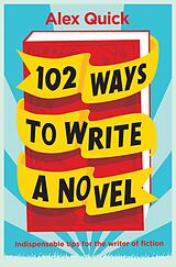 eBook (epub) 102 Ways to Write a Novel de Alex Quick